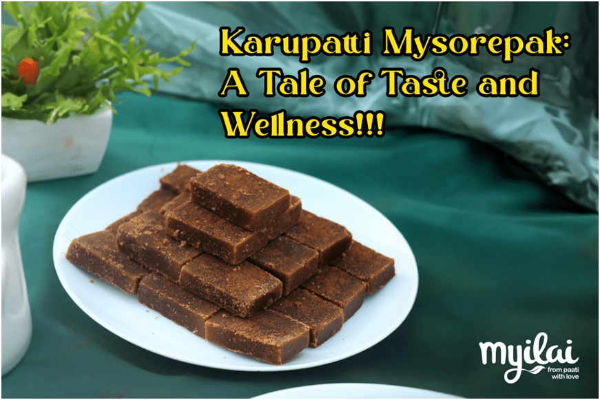 Karupatti Mysorepak: A Tale of Taste and Wellness